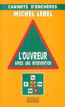 Couverture du livre « L'ouvreur apres une intervention - carnets d'encheres » de Michel Lebel aux éditions Rocher