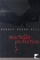 Couverture du livre « Mortelle perfection » de Bonnie Hearn Hill aux éditions Harlequin