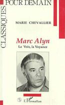 Couverture du livre « Marc alyn - la voix, la voyance » de Marie Chevallier aux éditions Editions L'harmattan