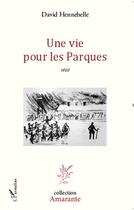 Couverture du livre « Une vie pour les Parques » de David Hennebelle aux éditions Editions L'harmattan