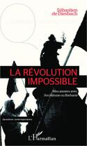 Couverture du livre « La révolution impossible ; mes années avec socialisme ou barbarie » de Sebastien De Diesbach aux éditions Editions L'harmattan