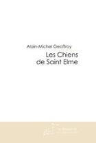 Couverture du livre « Les chiens de saint Elme » de Geoffroy-A aux éditions Editions Le Manuscrit