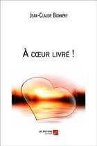 Couverture du livre « À coeur livré ! » de Jean-Claude Bonnery aux éditions Editions Du Net