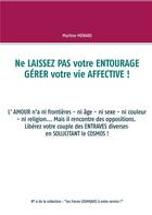 Couverture du livre « Ne laissez pas votre entourage gérer votre vie affective ! l'amour n'a ni frontières - ni âge - ni couleur - ni religion... » de Martine Menard aux éditions Books On Demand