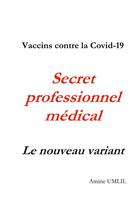 Couverture du livre « Vaccins contre la covid-19. secret professionnel medical : le nouveau variant » de Umlil Amine aux éditions Books On Demand