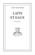 Couverture du livre « Laits et Eaux » de Ulysse Argoud-Perez aux éditions Books On Demand