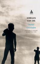 Couverture du livre « Dunes coloniales » de Adriaan Van Dis aux éditions Actes Sud