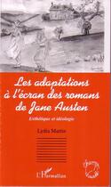 Couverture du livre « Les adaptations à l'écran des romans de Jane Austen ; esthétique et idéologie » de Lydia Martin aux éditions Editions L'harmattan