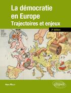 Couverture du livre « La démocratie en Europe ; trajectoires et enjeux (2e édition) » de Marc Milet aux éditions Ellipses