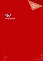 Couverture du livre « Nina » de Thierry Taillandier aux éditions Mon Petit Editeur