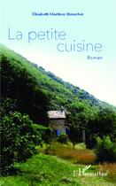 Couverture du livre « La petite cuisine » de Elisabeth Martinez-Bruncher aux éditions L'harmattan