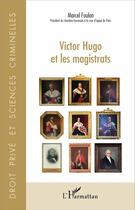 Couverture du livre « Victor Hugo et les magistrats » de Marcel Foulon aux éditions L'harmattan