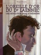 Couverture du livre « L'oreille d'or du dr Laennec ; une révolution dans la médecine » de Margot Bruyere aux éditions Oskar