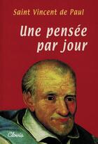 Couverture du livre « Une pensée par jour de saint Vincent de Paul » de Saint Vincent De Paul aux éditions Clovis