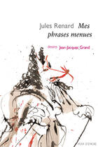 Couverture du livre « Mes phrases menues » de Jules Renard et Jean-Jacques Grand aux éditions Voix D'encre