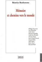 Couverture du livre « Mémoire et chemins vers le monde » de Beatrice Bonhomme aux éditions Melis