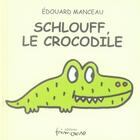 Couverture du livre « Schlouff le crocodile » de Edouard Manceau aux éditions Frimousse