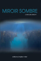 Couverture du livre « Miroir sombre » de Caroline Bright aux éditions Brigitte Miler