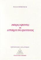 Couverture du livre « Images natives ou liturgie du quotidien » de Paule Domenech aux éditions Editions De L'atlantique