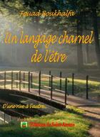 Couverture du livre « Un language charnel de l'etre » de Boukhalfa Fouad aux éditions De Saint Amans