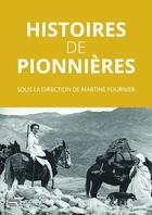 Couverture du livre « Histoires de pionnières » de Martine Fournier aux éditions Sciences Humaines