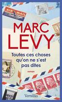 Couverture du livre « Toutes ces choses qu'on ne s'est pas dites » de Marc Levy aux éditions Versilio