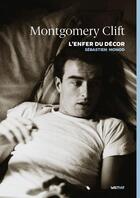 Couverture du livre « Montgomery Clift ; l'enfer du décor » de Sebastien Monod aux éditions Lettmotif