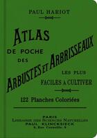 Couverture du livre « Atlas de poche des arbustes et arbrisseaux les plus faciles à cultiver » de Paul Hariot aux éditions Bibliomane