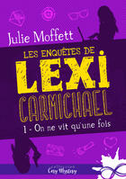 Couverture du livre « Les enquêtes de Lexi Carmichael Tome 1 ; on ne vit qu'une fois » de Julie Moffett aux éditions Collection Infinity