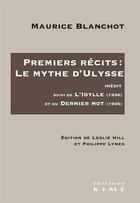 Couverture du livre « Premiers récits : le mythe d'Ulysse ; l'idylle (1936) ; du dernier mot (1935) » de Maurice Blanchot aux éditions Kime