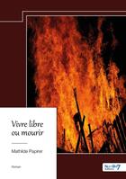 Couverture du livre « Vivre libre ou mourir » de Mathilde Papirer aux éditions Nombre 7