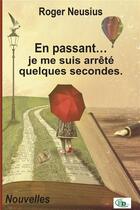 Couverture du livre « En passant... je me suis arrêté quelques secondes » de Roger Neusius aux éditions Douro