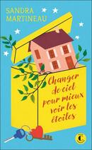 Couverture du livre « Changer de ciel pour mieux voir les étoiles » de Sandra Martineau aux éditions Charleston