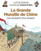 Couverture du livre « Le fil de l'Histoire raconté par Ariane & Nino t.14 : la grande muraille de Chine, les remparts d'un empire » de Fabrice Erre et Sylvain Savoia aux éditions Dupuis Jeunesse