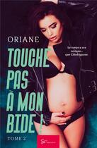 Couverture du livre « Touche pas à mon bide ! Tome 2 : romance contemporaine » de Oriane aux éditions So Romance