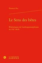 Couverture du livre « Le sens des bêtes ; rhétoriques de l'anthropomorphisme au XIXe siècle » de Elisabeth Plas aux éditions Classiques Garnier