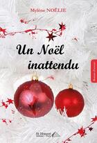 Couverture du livre « Un noel inattendu » de Noelie Mylene aux éditions Saint Honore Editions