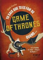 Couverture du livre « Tu sais que tu es fan de Games of Thrones quand ? » de Gisele Foucher aux éditions First