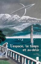 Couverture du livre « L'espace, le temps et au-delà » de Bruno Pochesci aux éditions Flatland