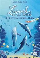 Couverture du livre « L'appel du dauphin : 10 aventures (presque) vraies » de Camille Riviere et Agnus aux éditions Nautilus Medias