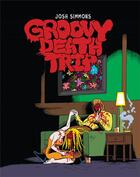 Couverture du livre « Groovy death trip » de Josh Simmons aux éditions Huber