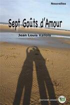 Couverture du livre « Sept gouts d'amour » de Jean-Louis Vallois aux éditions Douro