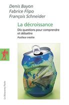 Couverture du livre « La décroissance : dix questions pour comprendre et en débattre » de Denis Bayon aux éditions La Decouverte