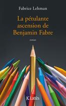 Couverture du livre « La pétulante ascension de Benjamin Fabre » de Fabrice Lehman aux éditions Jc Lattes