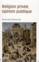 Couverture du livre « Religion privée, opinion publique » de Bertrand Binoche aux éditions Vrin