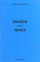 Couverture du livre « STRATEGIE POUR LA FRANCE » de Bouayad/Anis aux éditions Economica