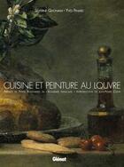 Couverture du livre « Cuisine et peinture au Louvre » de Yves Pinard et Séverine Quoniam aux éditions Glenat