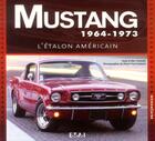 Couverture du livre « Mustang, 1964-1973 ; l'étalon américain » de Pierre-Yves Gaulard et Alex Tremulis aux éditions Etai
