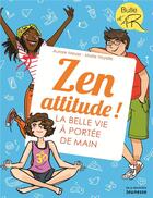 Couverture du livre « Zen attitude ! la belle vie à portée de main » de Aurore Meyer et Marie Voyelle aux éditions La Martiniere Jeunesse