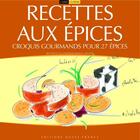 Couverture du livre « Recettes aux épices ; croquis gourmands pour 27 épices » de Laguens aux éditions Ouest France
